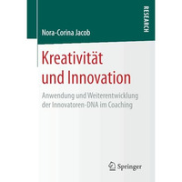 Kreativit?t und Innovation: Anwendung und Weiterentwicklung der Innovatoren-DNA  [Paperback]