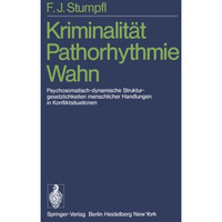 Kriminalit?t Pathorhythmie Wahn: Psychosomatisch-dynamische Strukturgesetzlichke [Paperback]