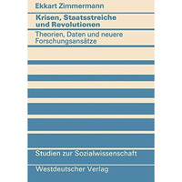 Krisen, Staatsstreiche und Revolutionen: Theorien, Daten und neuere Forschungsan [Paperback]