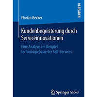 Kundenbegeisterung durch Serviceinnovationen: Eine Analyse am Beispiel technolog [Paperback]