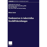 Kundennutzen in industriellen Gesch?ftsbeziehungen [Paperback]