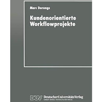 Kundenorientierte Workflowprojekte: Ein pragmatischer Leitfaden [Paperback]