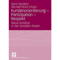 Kundenorientierung - Partizipation - Respekt: Neue Ans?tze in der Sozialen Arbei [Paperback]