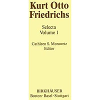 Kurt Otto Friedrichs: Selecta Volume 1 [Paperback]