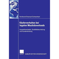 K?uferverhalten bei legalen Musikdownloads: Auswahlverhalten, Qualit?tsbeurteilu [Paperback]