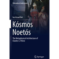 K?smos Noet?s: The Metaphysical Architecture of Charles S. Peirce [Paperback]