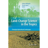 Land Change Science in the Tropics: Changing Agricultural Landscapes [Hardcover]