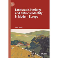 Landscape, Heritage and National Identity in Modern Europe [Hardcover]