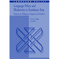 Language Policy and Modernity in Southeast Asia: Malaysia, the Philippines, Sing [Hardcover]