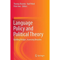 Language Policy and Political Theory: Building Bridges, Assessing Breaches [Paperback]