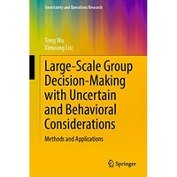 Large-Scale Group Decision-Making with Uncertain and Behavioral Considerations:  [Hardcover]