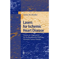 Lasers for Ischemic Heart Disease: Update on Alternatives for the Treatment of D [Paperback]