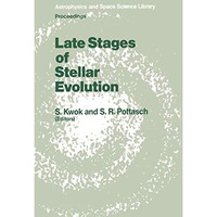 Late Stages of Stellar Evolution: Proceedings of the Workshop Held in Calgary, C [Hardcover]