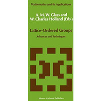 Lattice-Ordered Groups: Advances and Techniques [Paperback]