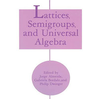 Lattices, Semigroups, and Universal Algebra [Paperback]