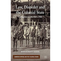 Law, Disorder and the Colonial State: Corruption in Burma c.1900 [Hardcover]