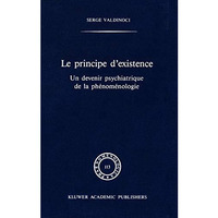 Le principe d'existence: Un devenir psychiatrique de la ph?nom?nologie [Hardcover]