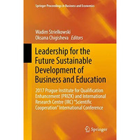 Leadership for the Future Sustainable Development of Business and Education: 201 [Hardcover]