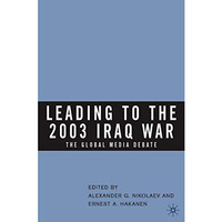 Leading to the 2003 Iraq War: The Global Media Debate [Hardcover]