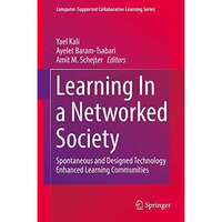 Learning In a Networked Society: Spontaneous and Designed Technology Enhanced Le [Hardcover]