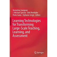 Learning Technologies for Transforming Large-Scale Teaching, Learning, and Asses [Paperback]