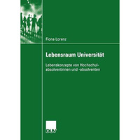 Lebensraum Universit?t: Lebenskonzepte von Hochschulabsolventinnen und -absolven [Paperback]