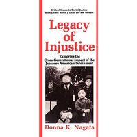 Legacy of Injustice: Exploring the Cross-Generational Impact of the Japanese Ame [Hardcover]