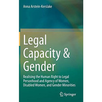 Legal Capacity & Gender: Realising the Human Right to Legal Personhood and A [Hardcover]