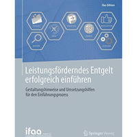 Leistungsf?rderndes Entgelt erfolgreich einf?hren: Gestaltungshinweise und Umset [Paperback]