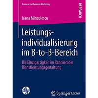 Leistungsindividualisierung im B-to-B-Bereich: Die Einzigartigkeit im Rahmen der [Paperback]