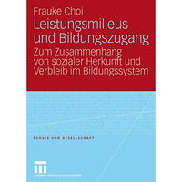 Leistungsmilieus und Bildungszugang: Zum Zusammenhang von sozialer Herkunft und  [Paperback]