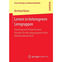 Lernen in heterogenen Lerngruppen: Erprobung und Evaluation eines Konzepts f?r d [Paperback]