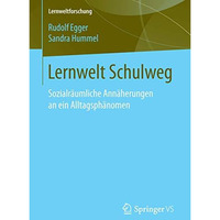 Lernwelt Schulweg: Sozialr?umliche Ann?herungen an ein Alltagsph?nomen [Paperback]