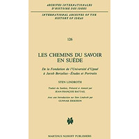 Les chemins du savoir en Su?de: De la fondation de l'universit? d'Upsal ? Jacob  [Hardcover]