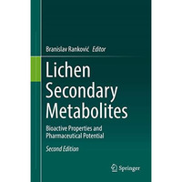 Lichen Secondary Metabolites: Bioactive Properties and Pharmaceutical Potential [Hardcover]