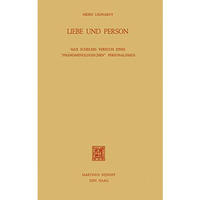 Liebe und Person: Max Schelers Versuch Eines Ph?nomenologischen Personalismus [Paperback]