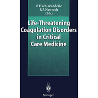 Life-Threatening Coagulation Disorders in Critical Care Medicine [Paperback]