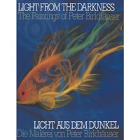 Light From the Darkness / Licht aus dem Dunkel: The Paintings of Peter Birkh?use [Paperback]