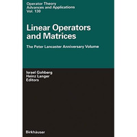 Linear Operators and Matrices: The Peter Lancaster Anniversary Volume [Paperback]