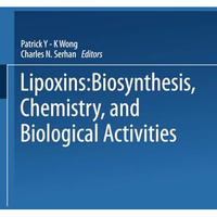 Lipoxins: Biosynthesis, Chemistry, and Biological Activities [Paperback]