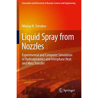 Liquid Spray from Nozzles: Experimental and Computer Simulation of Hydrodynamics [Paperback]