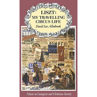 Liszt: My Travelling Circus Life [Paperback]