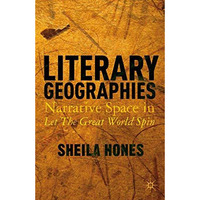 Literary Geographies: Narrative Space in Let The Great World Spin [Paperback]