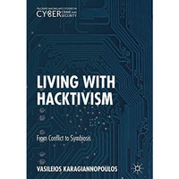 Living With Hacktivism: From Conflict to Symbiosis [Hardcover]