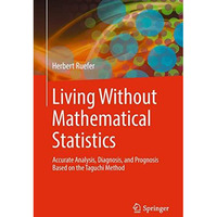 Living Without Mathematical Statistics: Accurate Analysis, Diagnosis, and Progno [Hardcover]