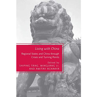 Living with China: Regional States and China through Crises and Turning Points [Hardcover]