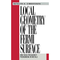 Local Geometry of the Fermi Surface: And High-Frequency Phenomena in Metals [Paperback]