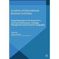 Location of International Business Activities: Integrating Ideas from Research i [Paperback]