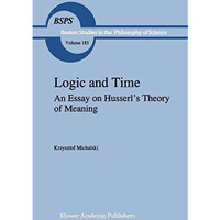 Logic and Time: An Essay on Husserls Theory of Meaning [Paperback]