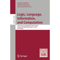 Logic, Language, Information, and Computation: 26th International Workshop, WoLL [Paperback]